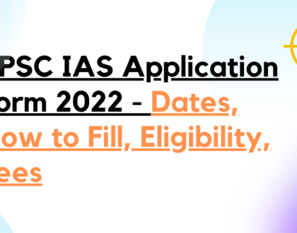 UPSC IAS Application Form 2022 Date
