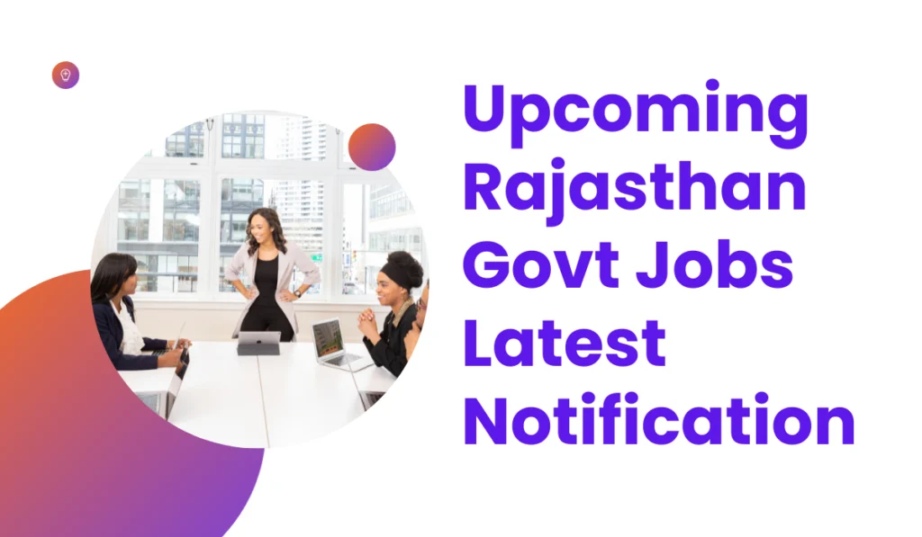 Upcoming Rajasthan Govt Jobs 2023 Notification