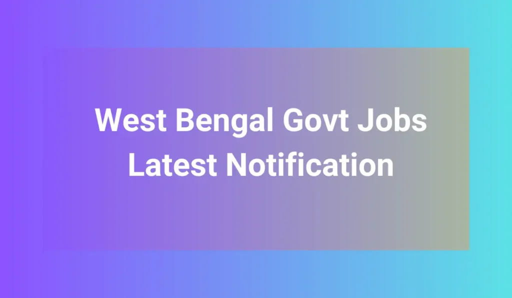 Upcoming West Bengal Govt Jobs Notification 2023
